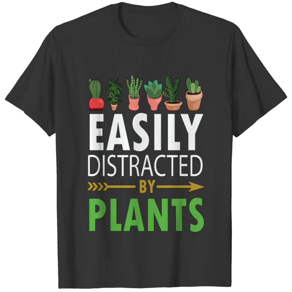 Easily Distracted By Plants gift T-shirt