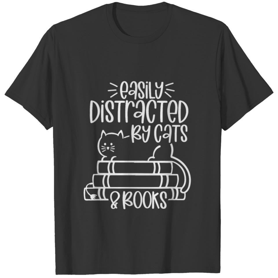 Easily Distracted by Cats and Books - Cat & Book T-shirt