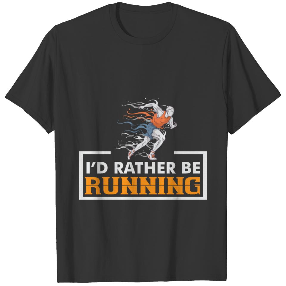 I'd rather be running T-shirt