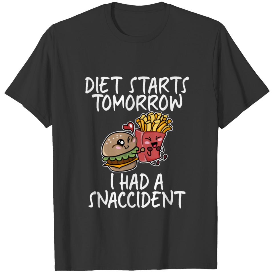 Diet Starts Tomorrow I Had A Snaccident Funny T-shirt