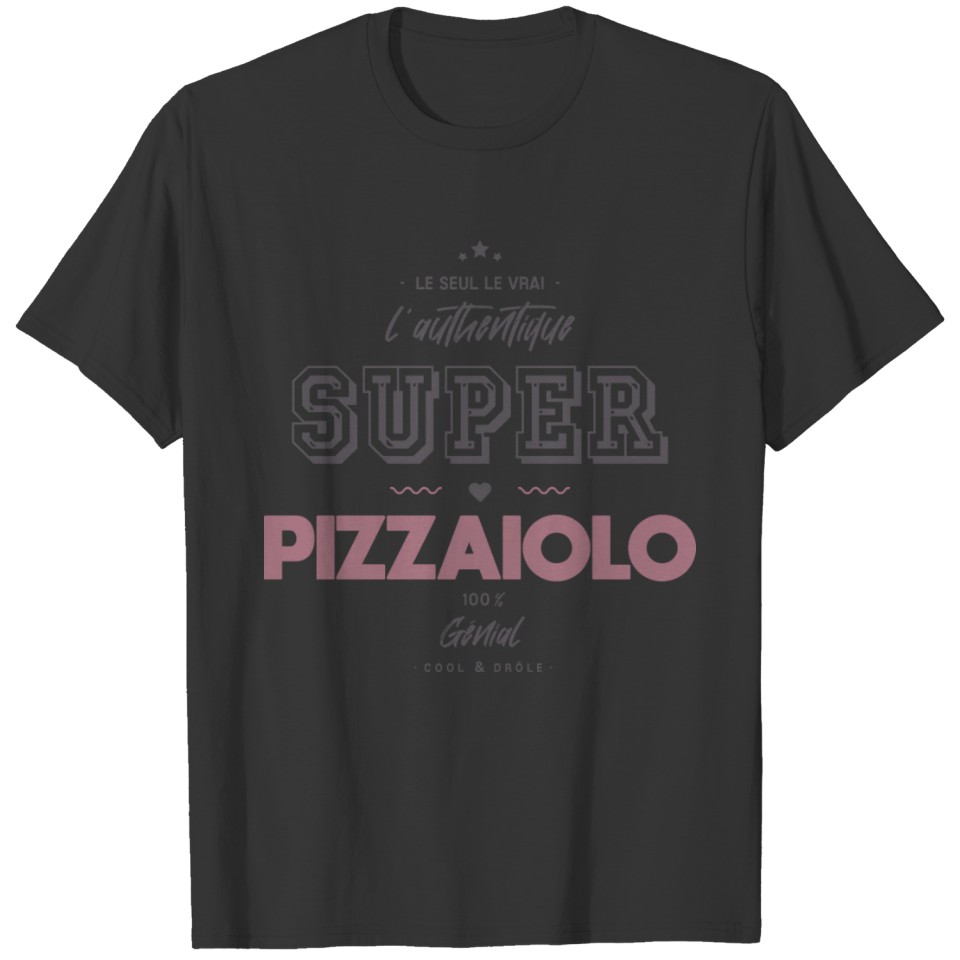 L authentique super pizzaiolo T-shirt
