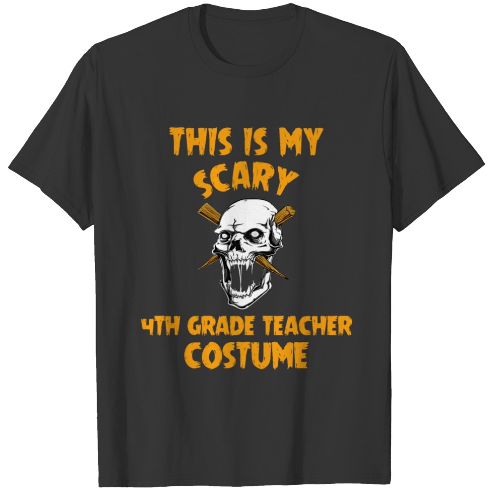 My Scary 4TH GRADE TEACHER Costume Halloween T-shirt