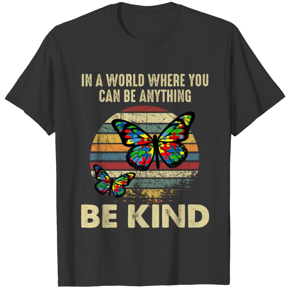 You Can Be Anything Be Kind Autism Butterfly T-shirt