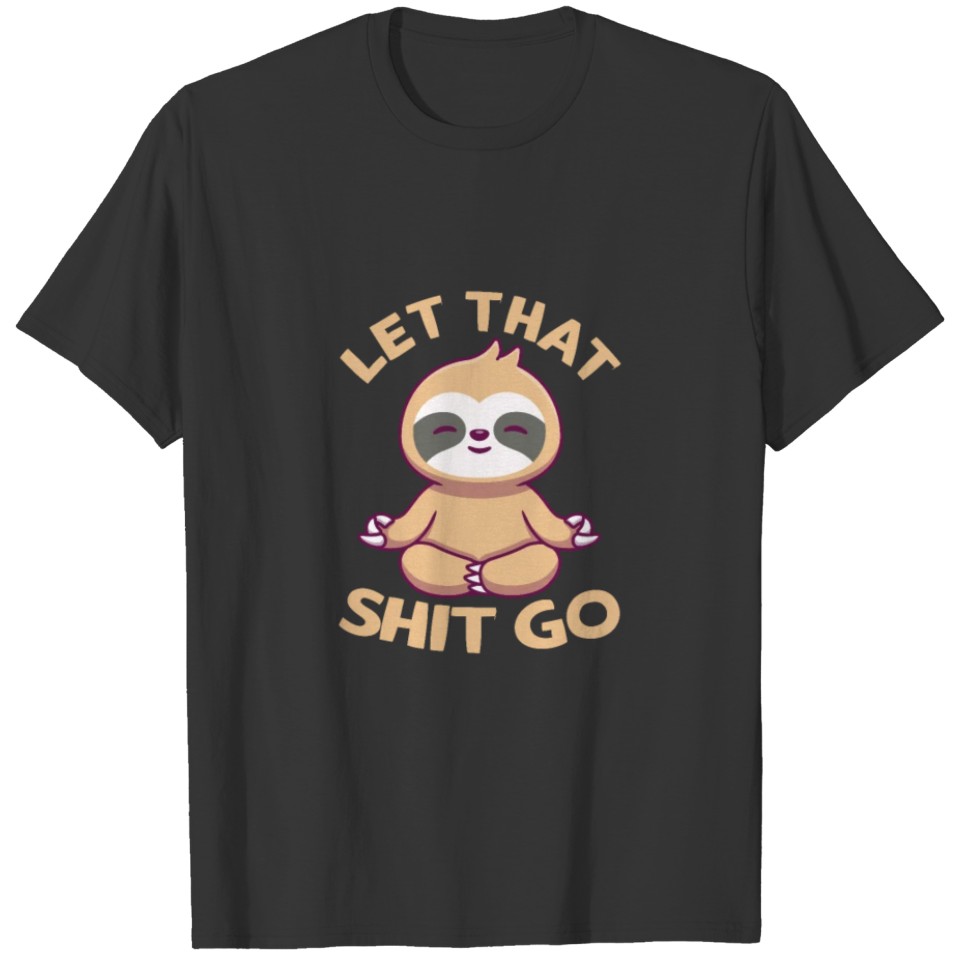 Let That Shit Go, Sloth Yoga T-shirt