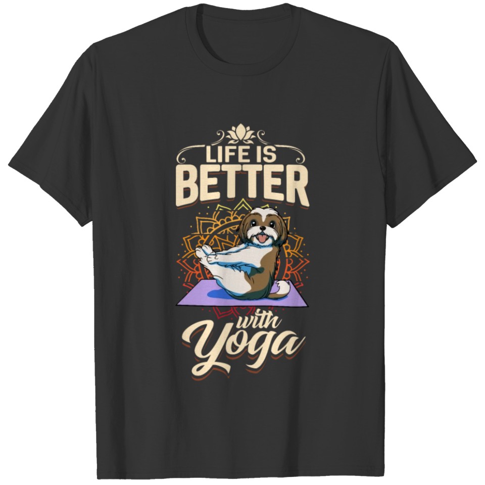 Yoga Shih Tzu Dog Life is Better T-shirt