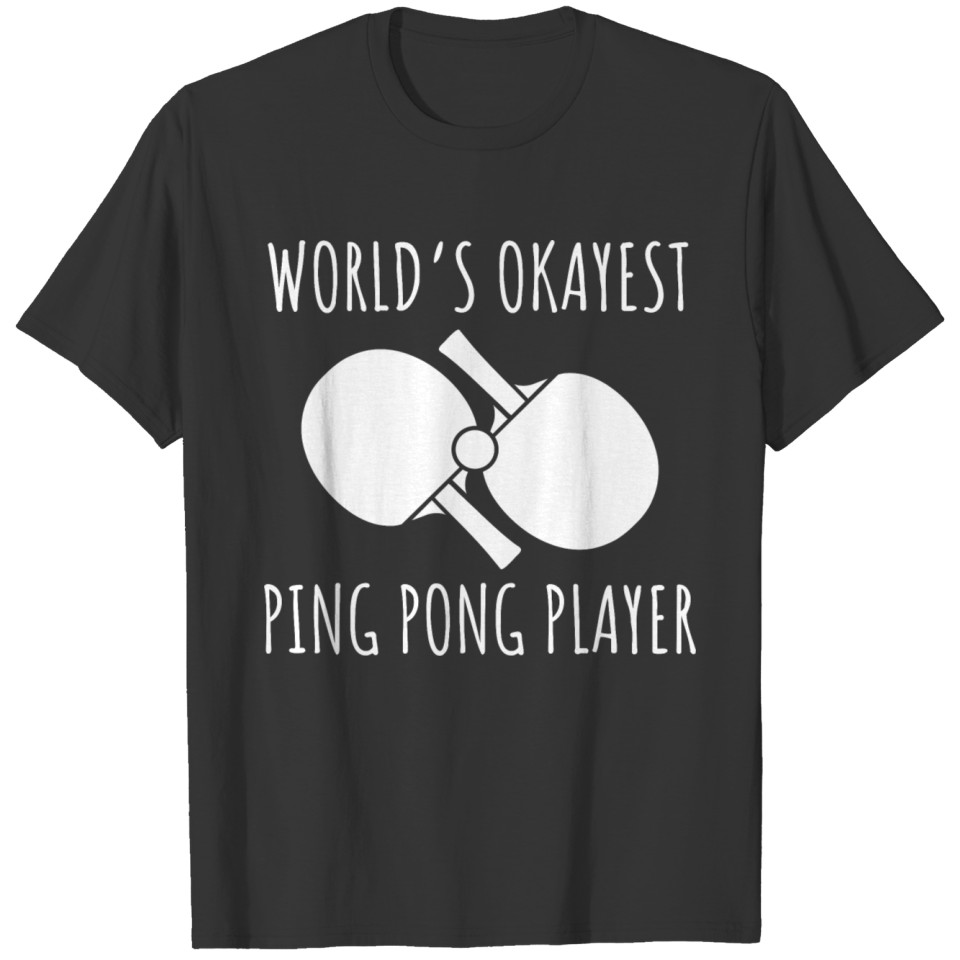 World's Okayest Ping Pong Player Funny Table T-shirt
