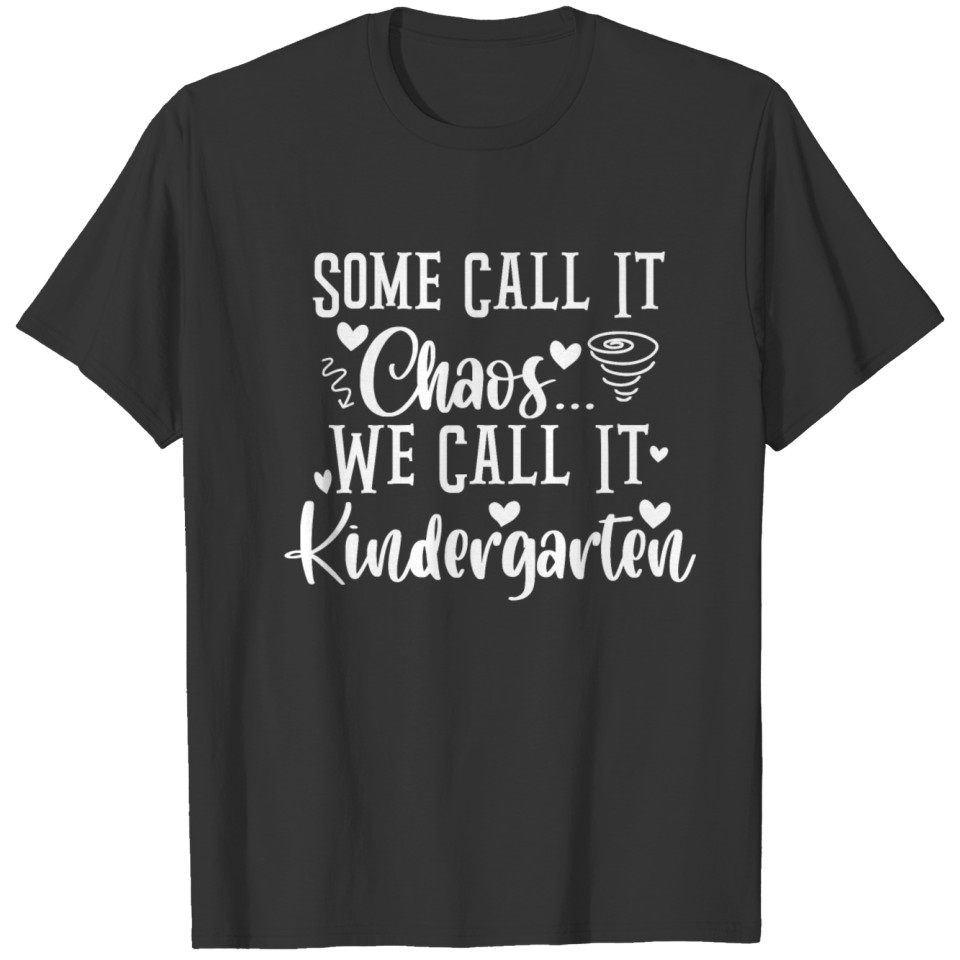 Some call it chaos we call it kindergarten T-shirt