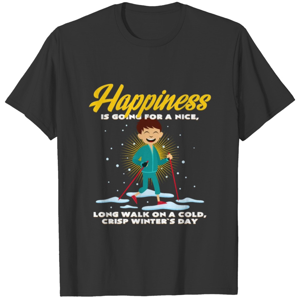 Nordic walking in winter makes you happy and happy T-shirt