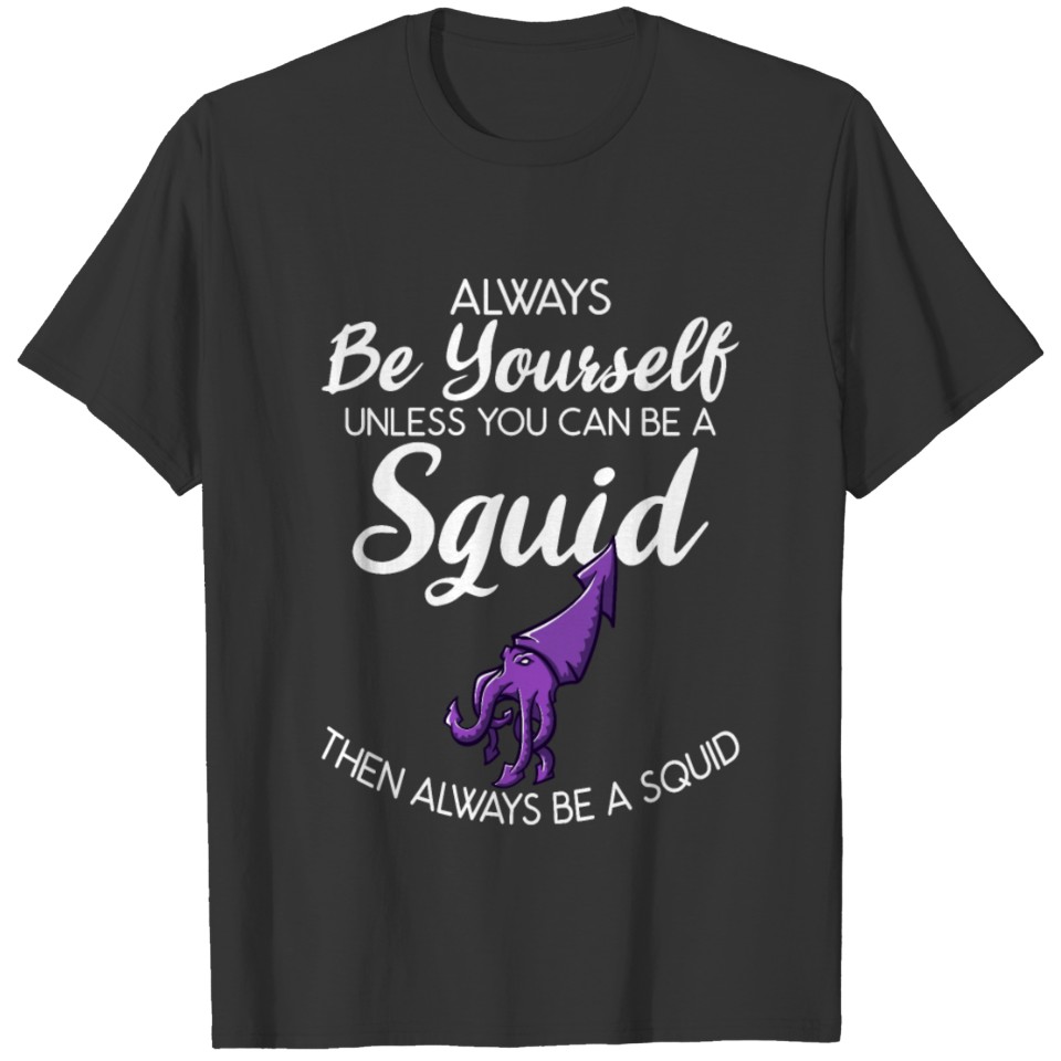 Be A Squid Biology Octopus Tentacles Cephalopod T-shirt
