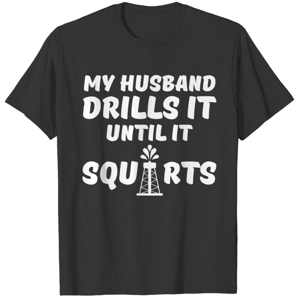 Oil Rig Worker Husband Wife USA American Gas T-shirt