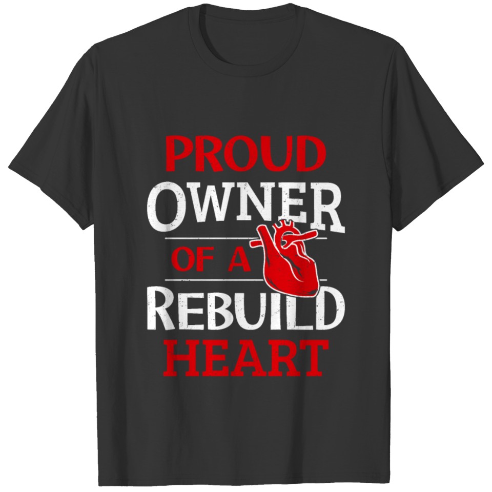 Proud Owner Of A Rebuild Heart Cardiac Bypass T-shirt