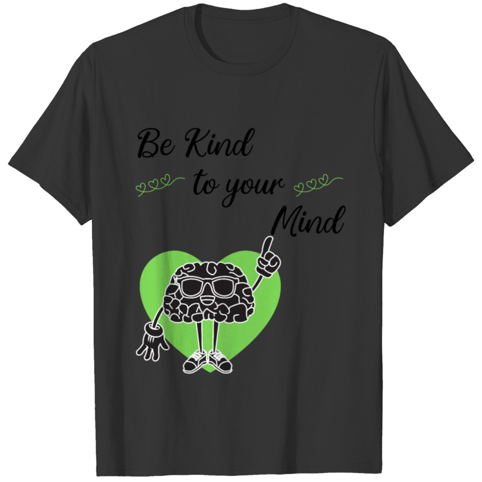 Be Kind to your Mind T-shirt