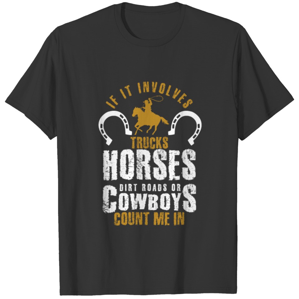If It Involves Trucks Horses Dirt Roads Cowboys T-shirt