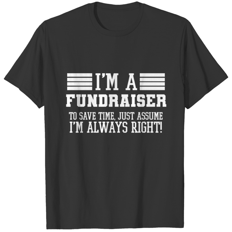 Fundraiser Gift, I'm A Fundraiser To Save Time T-shirt
