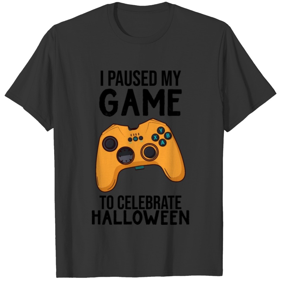 I Paused My Game To Celebrate Halloween T-shirt
