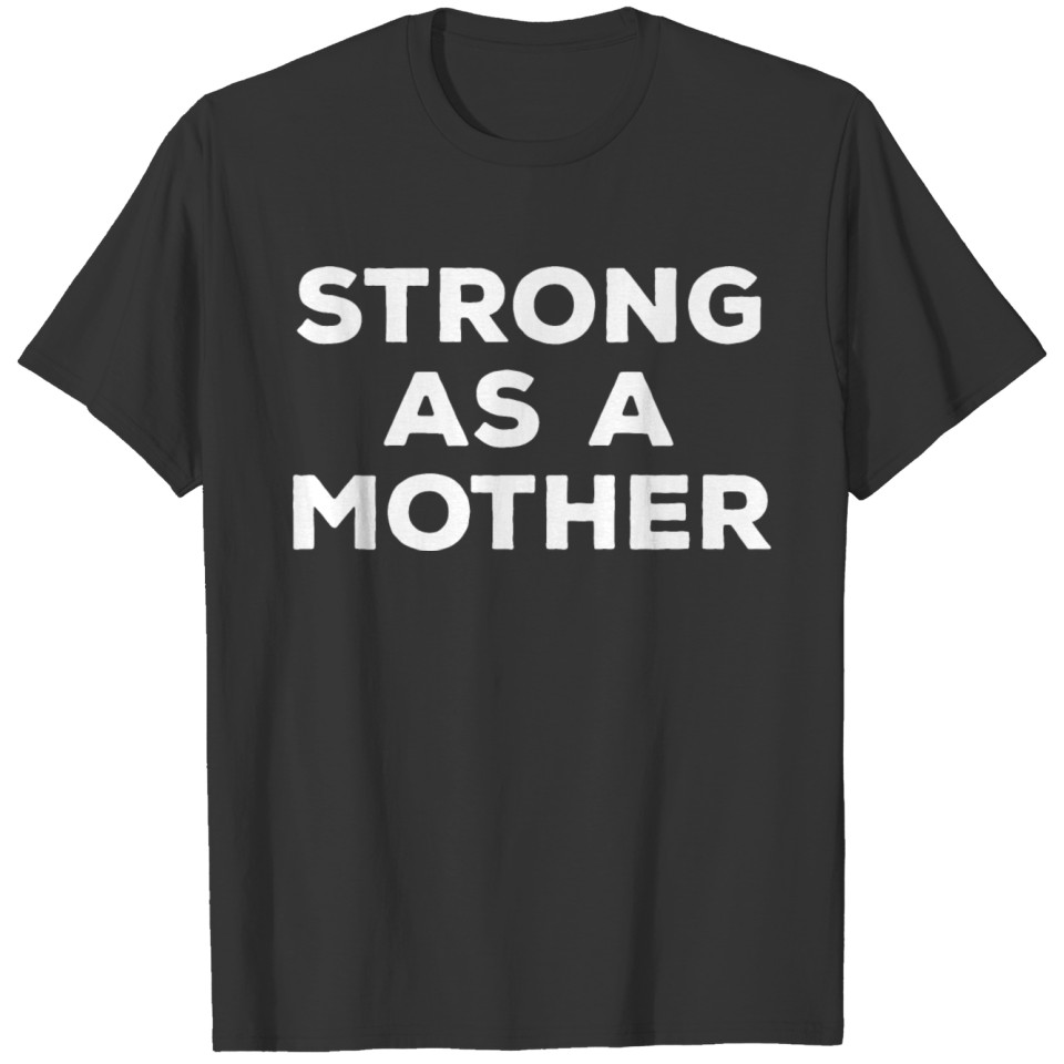 STRONG AS A MOTHER T-shirt