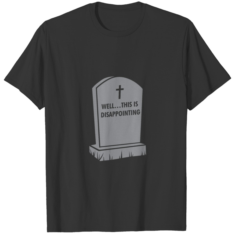 Grave Gallows Humor, Well... This is T-shirt