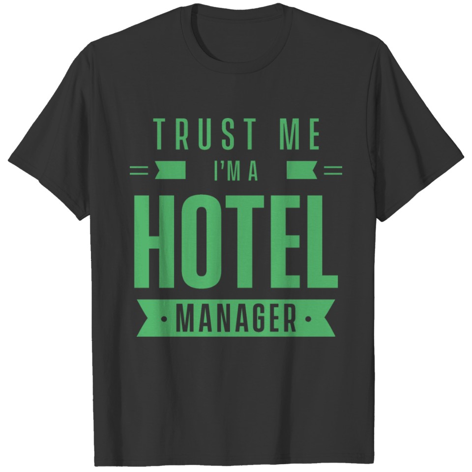 Trust me I'm a hotel manager Management Director T-shirt