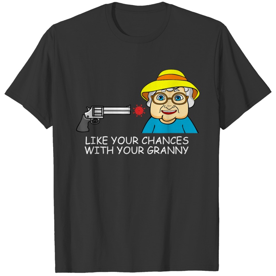 Like Your Chances Granny Getting Sick Pro Vaccine T-shirt