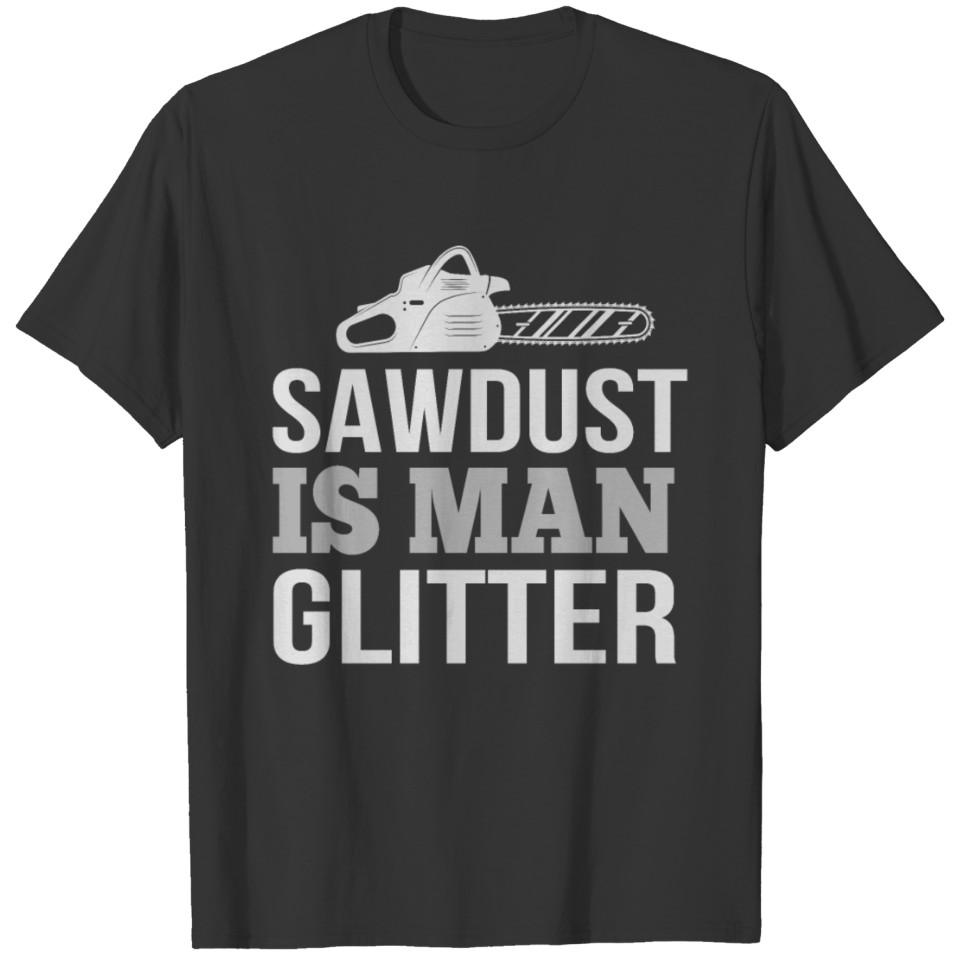 Woodworker Sawdust Pun Funny Apparel T-shirt