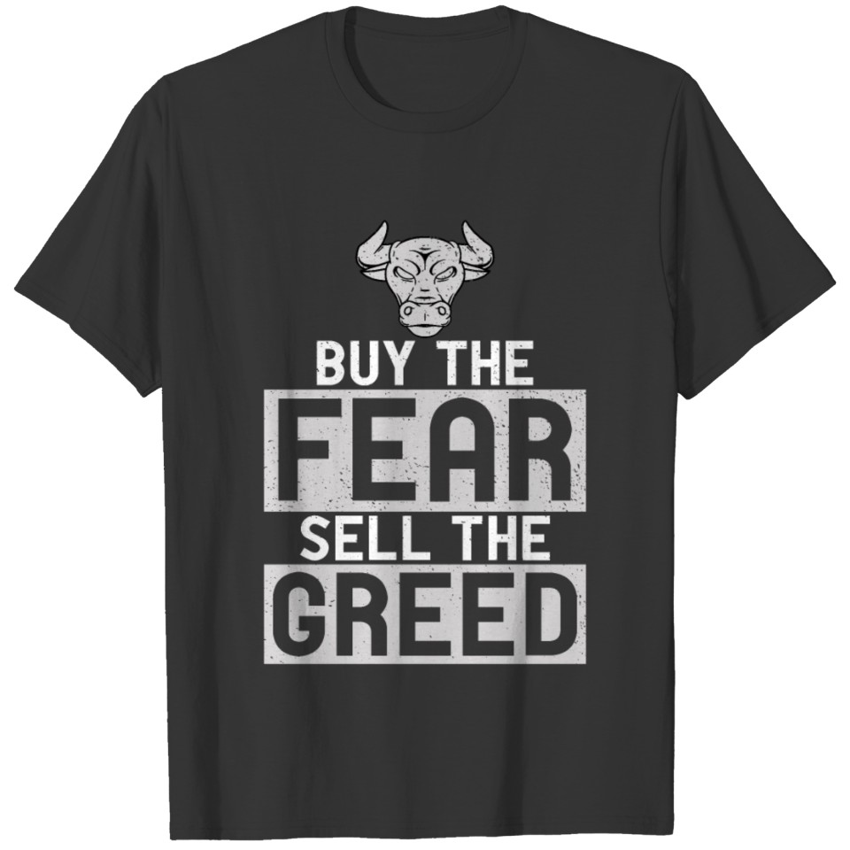 Buy The Fear Sell The Greed Trade Investing T-shirt