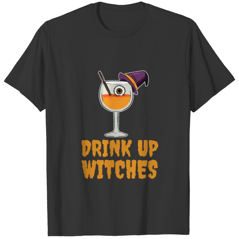 Drink Up Witches Halloween Party Drinking T-shirt