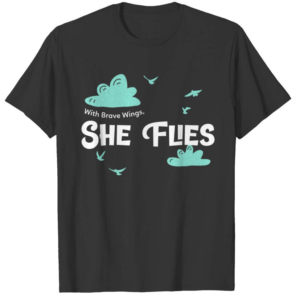 With Brave Wings, She Flies Inspirational Design T-shirt