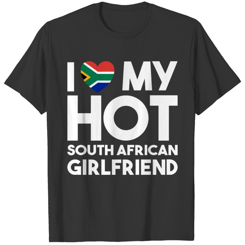 I love my hot South African Girlfriend T-shirt