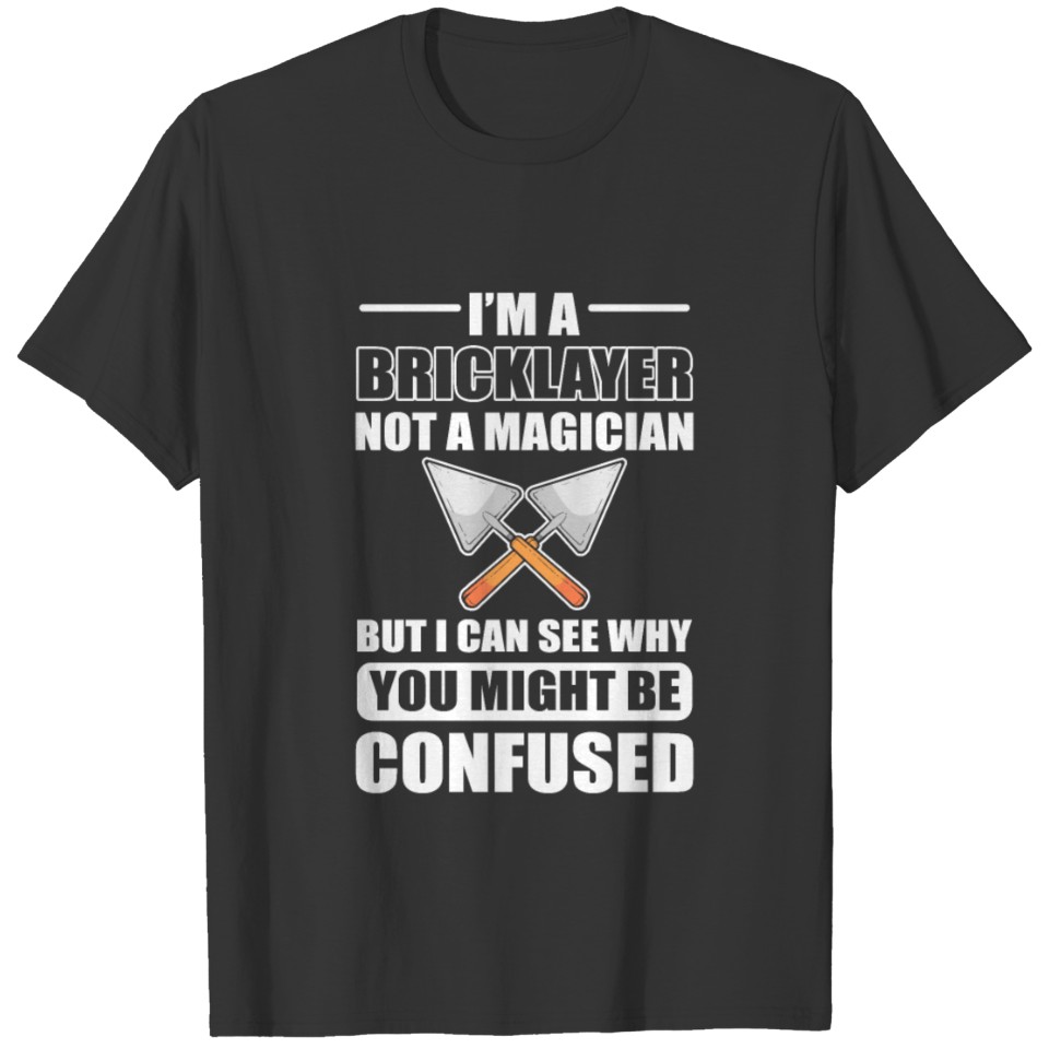 I'm a bricklayer, Masonry - Mason T-shirt