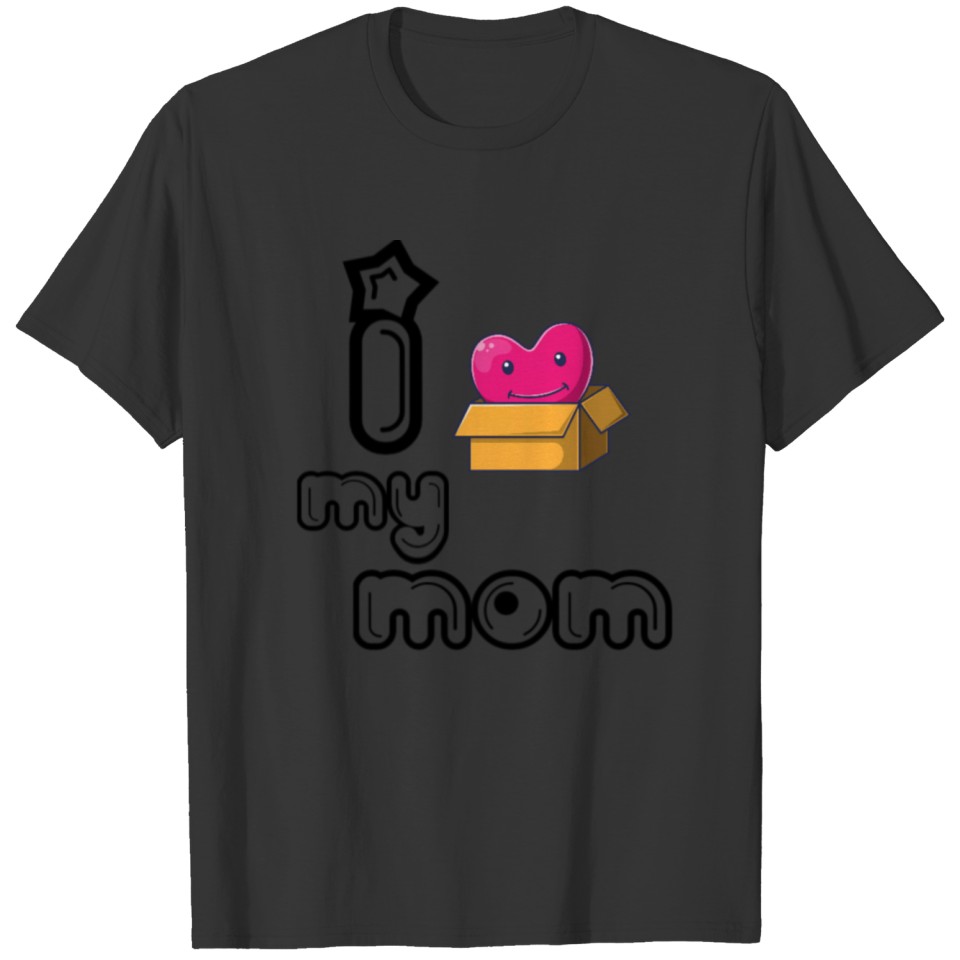 I love my mom t-shirt cool for mothers T-shirt