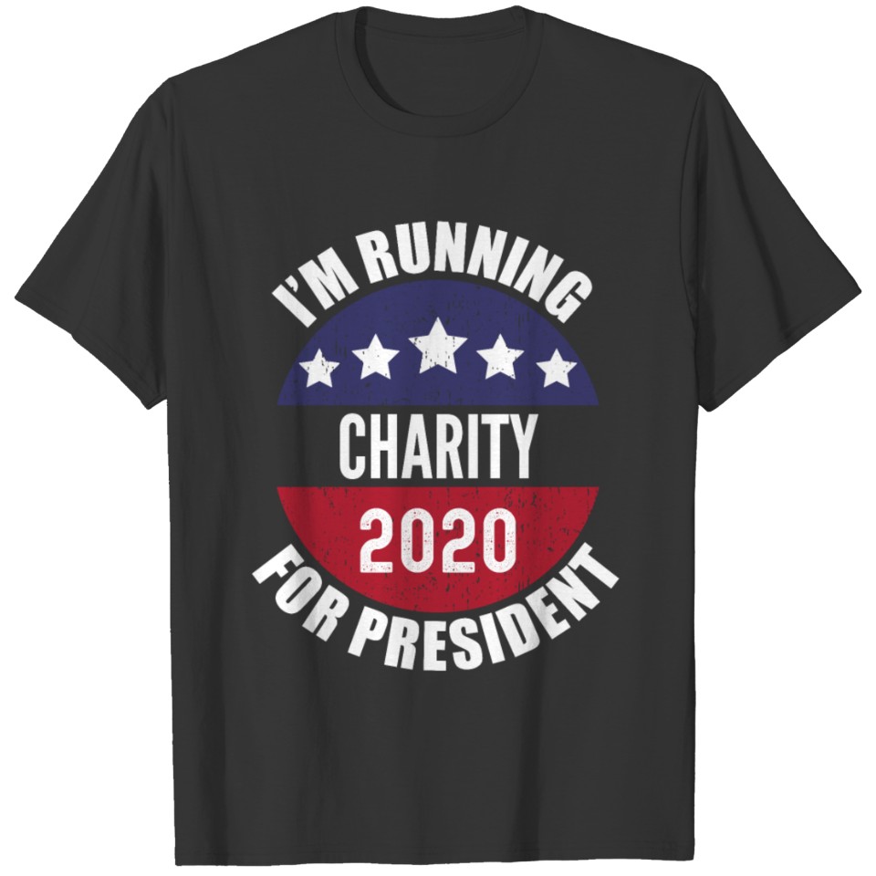 Charity I'm Running For President 2020 T-shirt