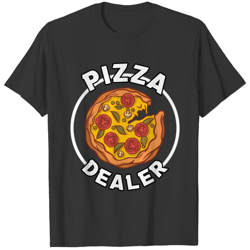 Pizza Dealer Fast Food Lovers Seller Ideas Food T-shirt