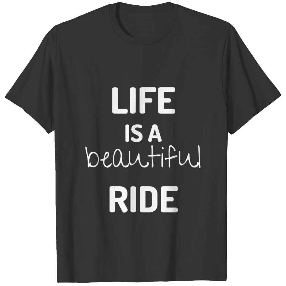 Life is A Beautiful Ride T-shirt
