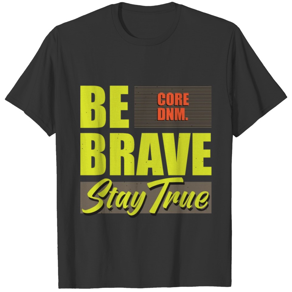 Be brave stay true T-shirt