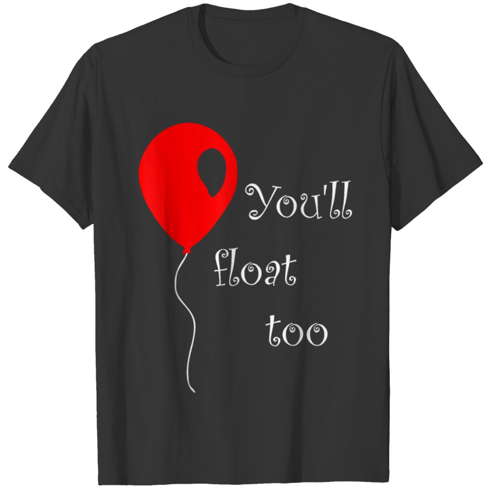IT is Halloween Costume Red Balloon You ll Float T-shirt