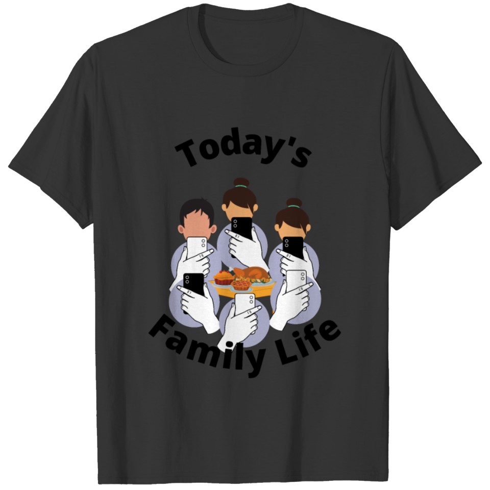 Today s Family Life T-shirt