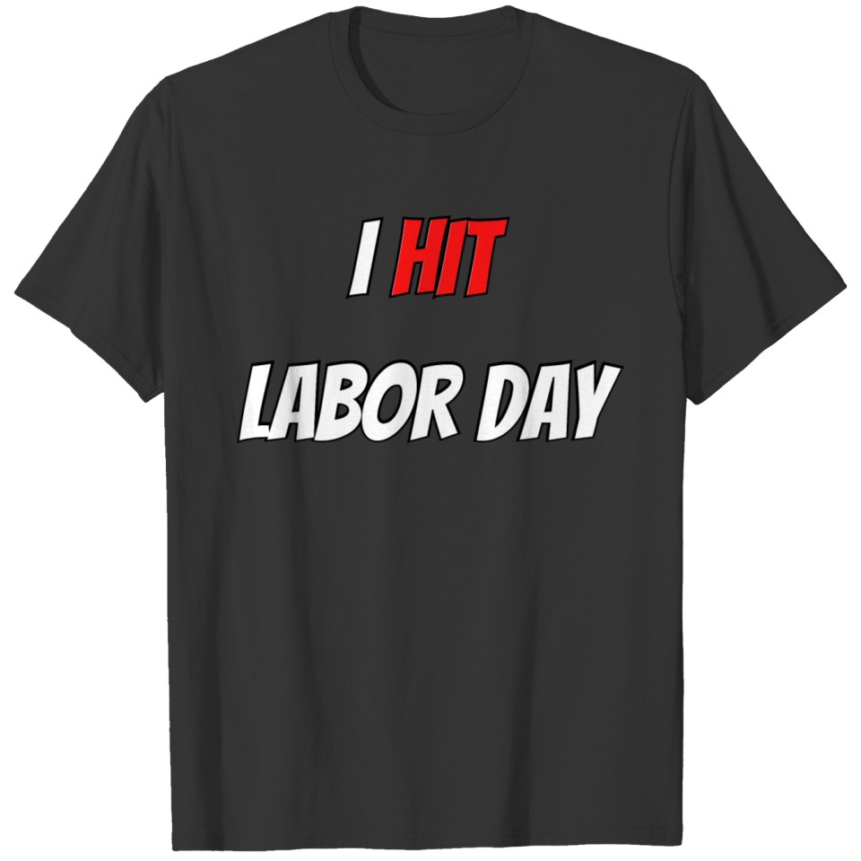 I hit labor day T-shirt