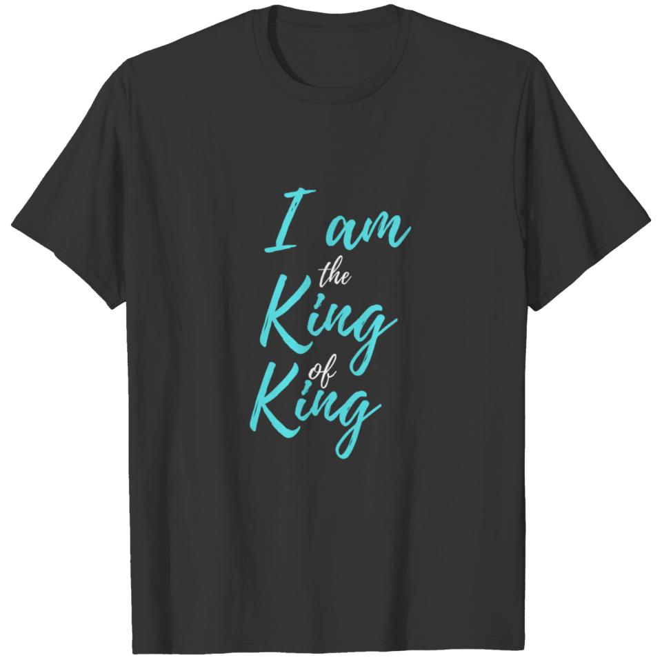 I am the king of king T-shirt
