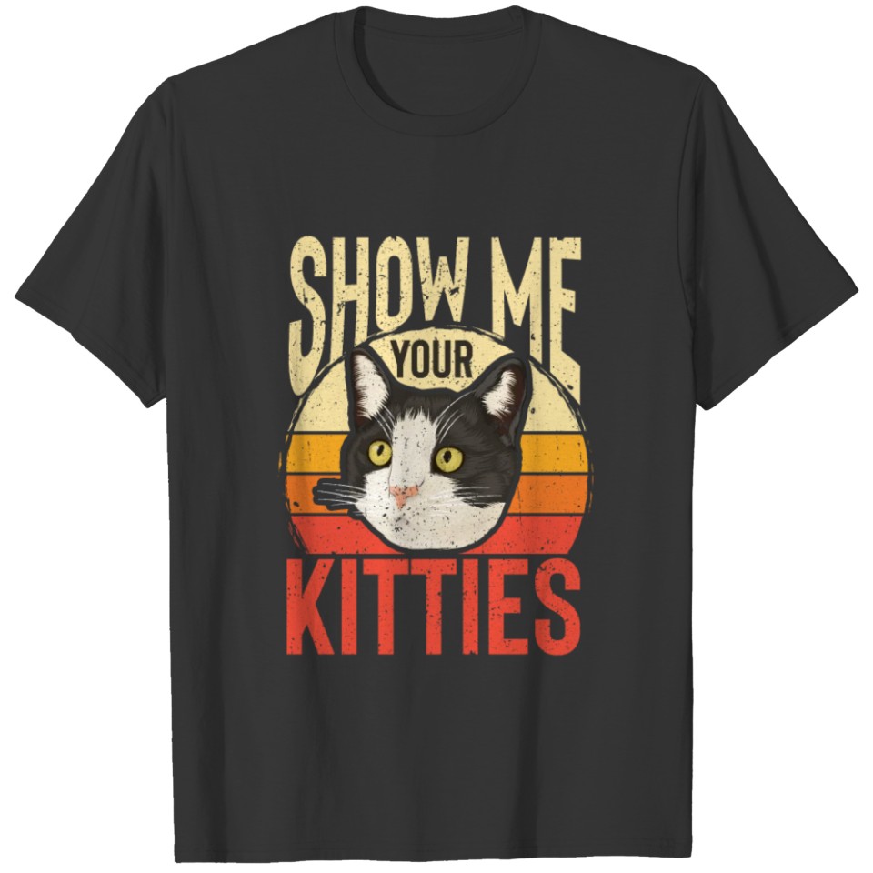 Show Me Your Kitties Funny Cat Lover Vintage Retro T Shirts