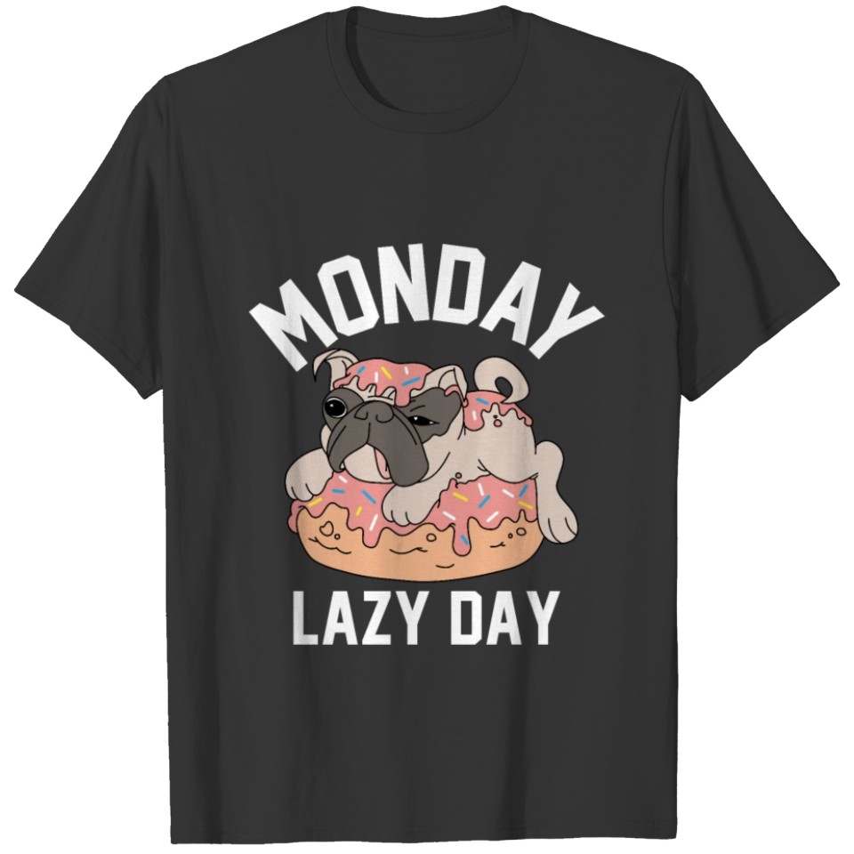 Monday Lazy Day Monday Lazy Day dog donut eat food T-shirt