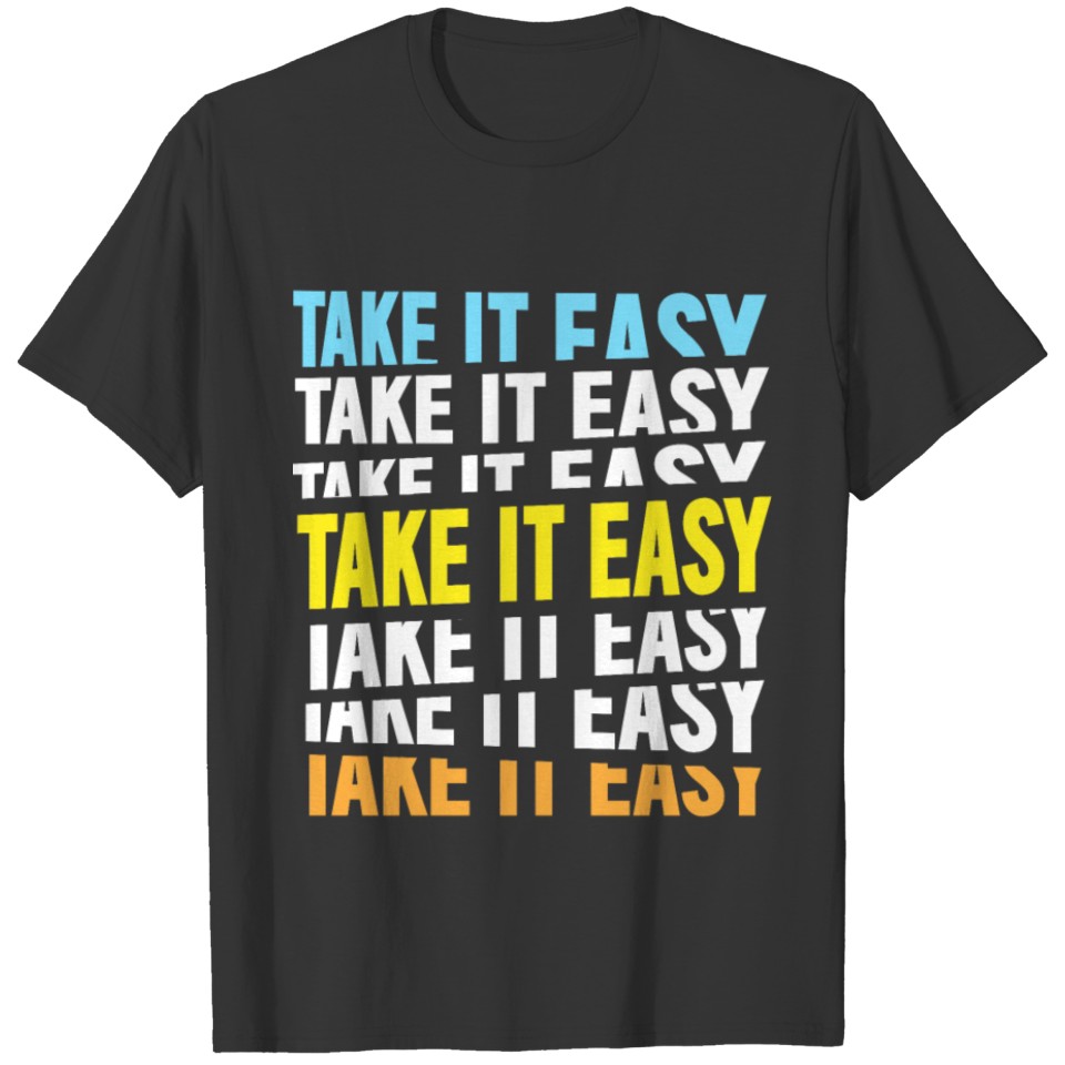 Take it easy T-shirt