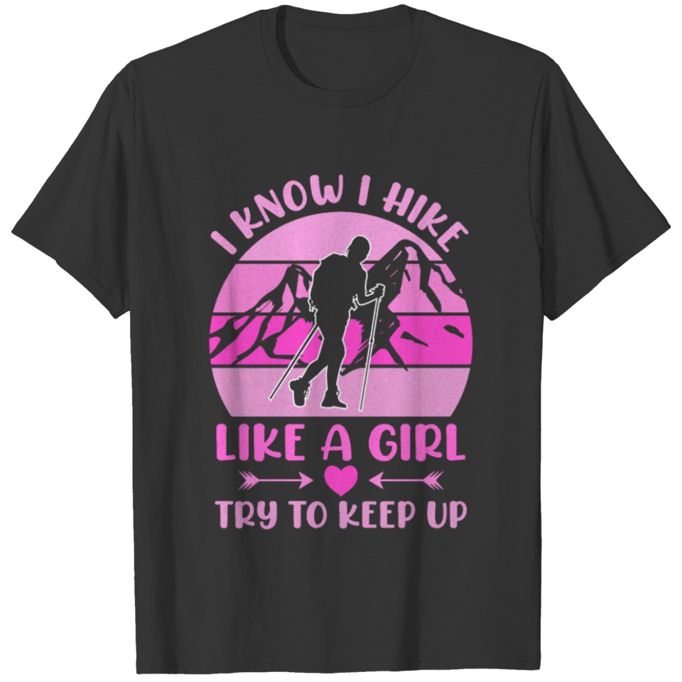Female Hiker Hiking Hike Like A T-shirt
