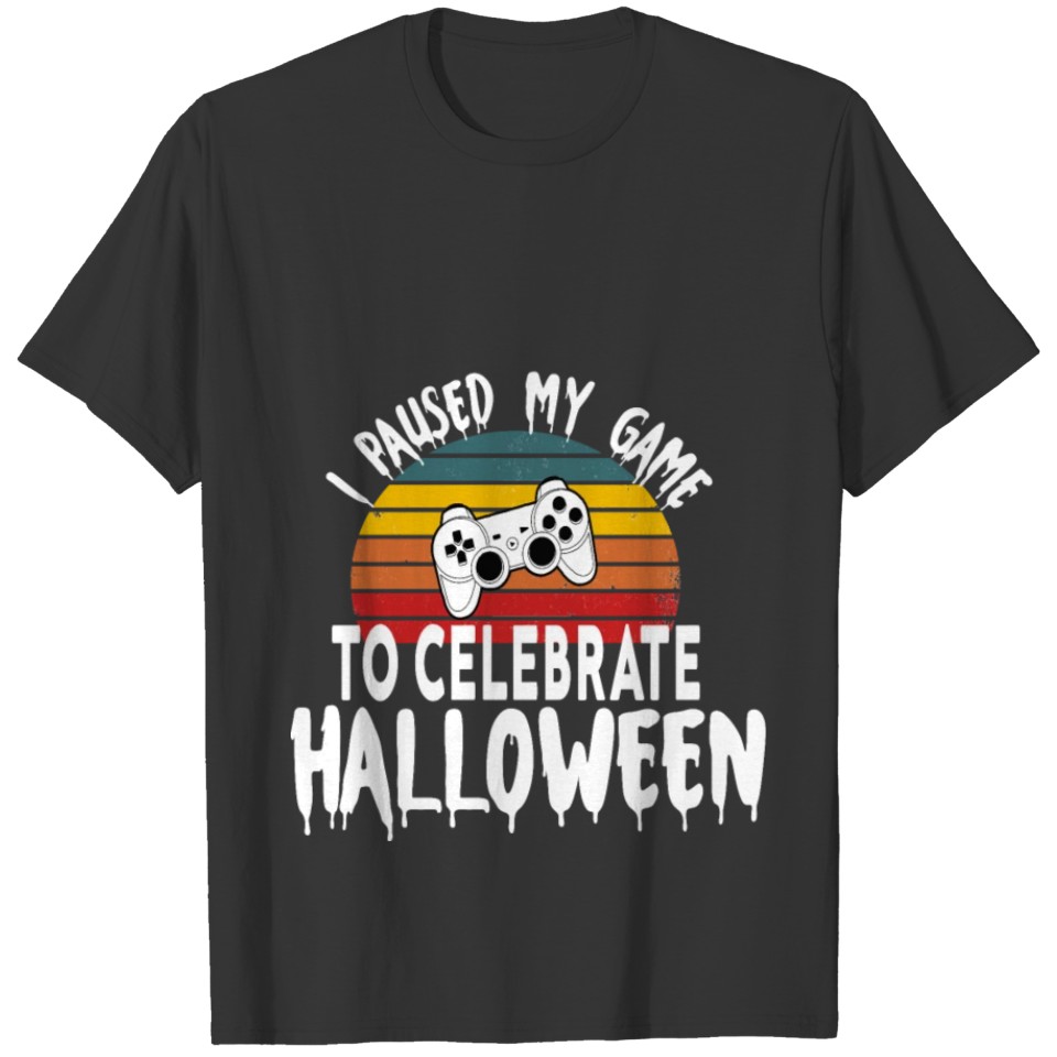 I paused my game to celebrate halloween T-shirt