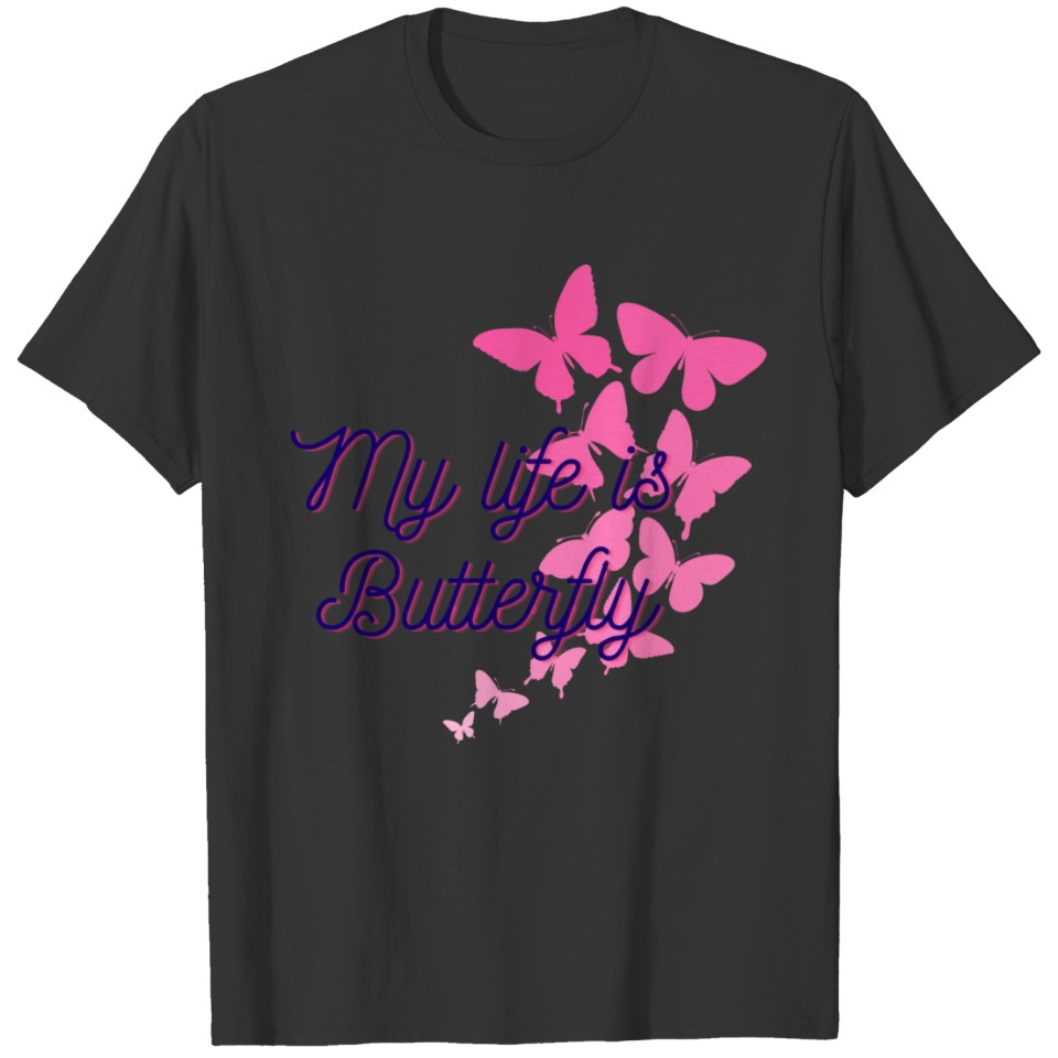 my life is Butterfly T-shirt