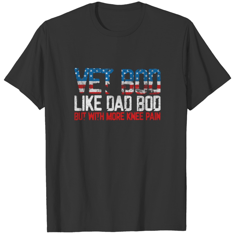 Vet Bod Like Dad Bod But With More Knee Pain T-shirt