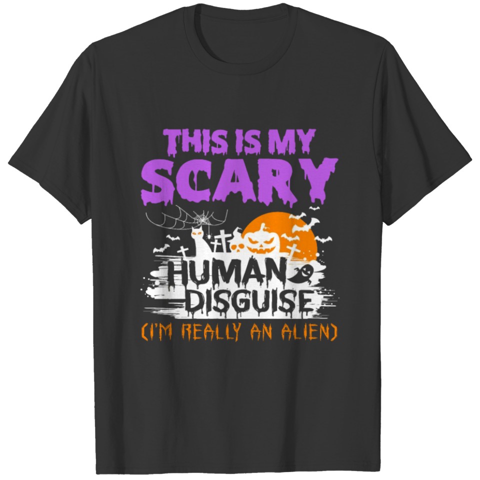 Human Disguise Really An Alien Halloween Party T Shirts