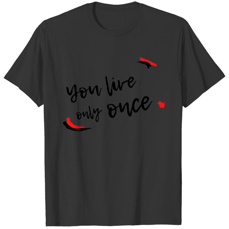 You Live Only Once Design T-shirt