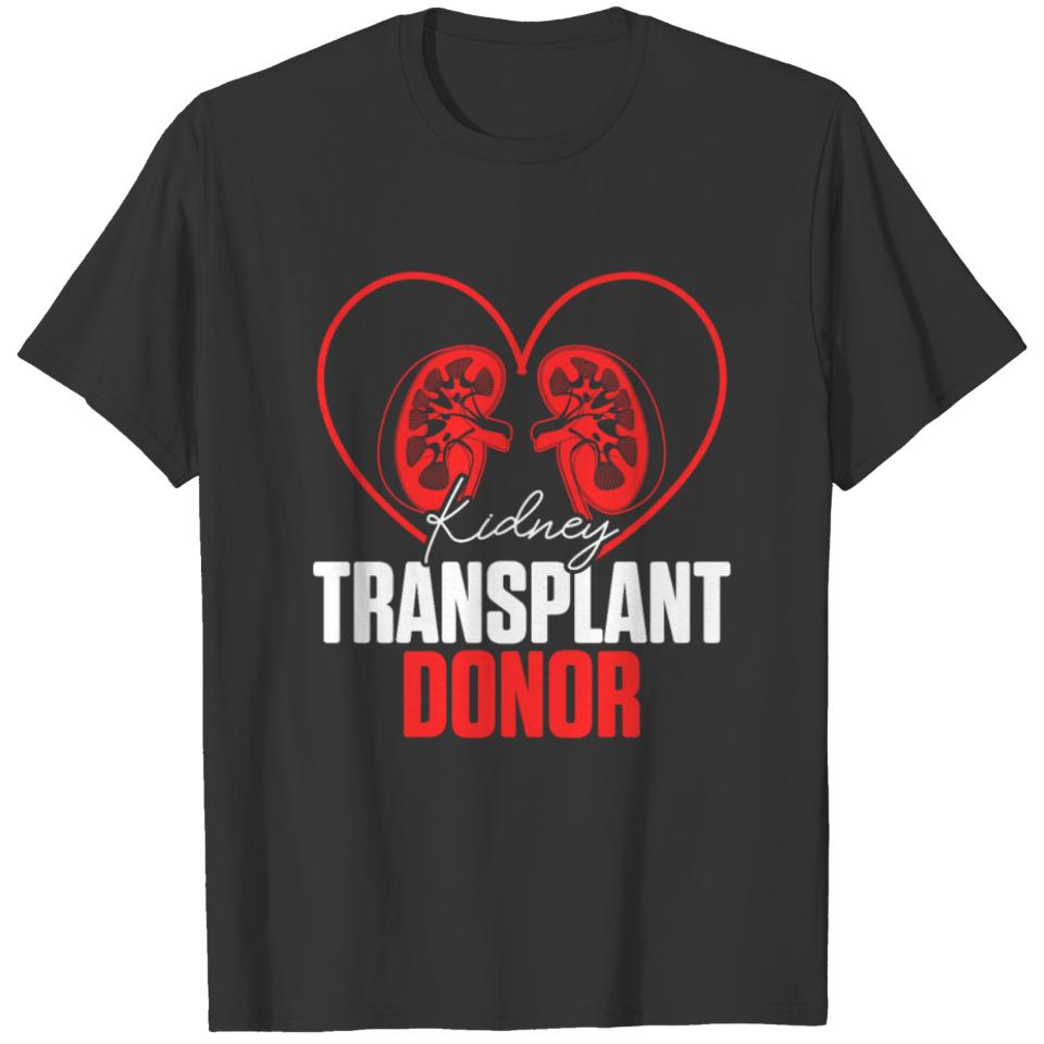 Kidney Transplant Donor Practice Surgery Recovery T-shirt