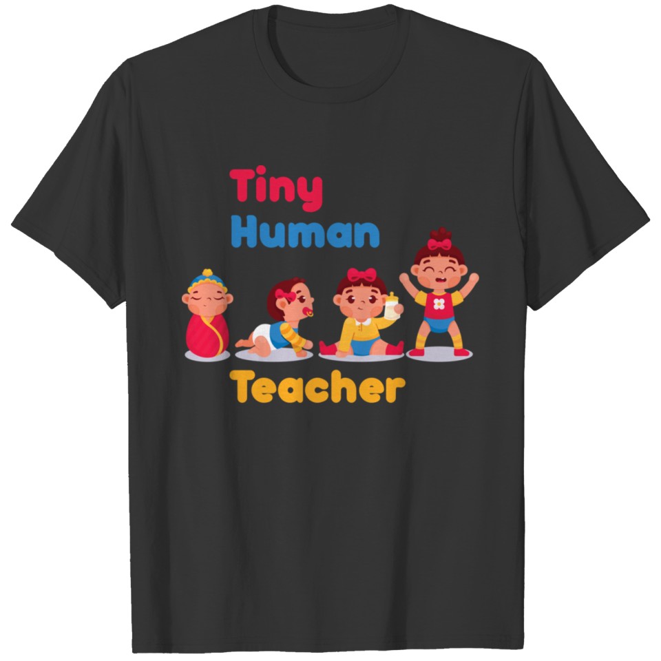 Tiny Human Teacher T Shirts