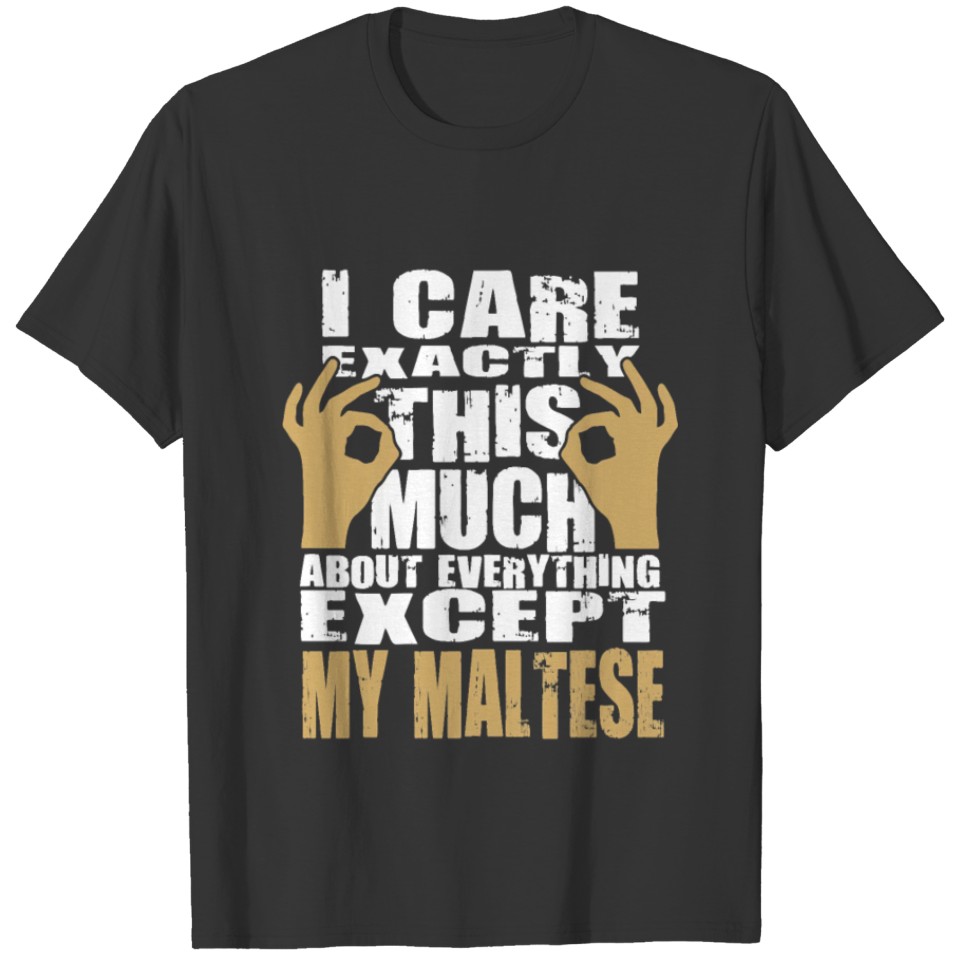 Maltese Lovers Care That Much Quote T-shirt